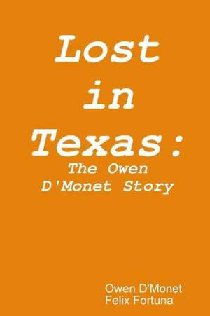 Lost in Texas: The Owen D'Monet Story de Owen D'Monet