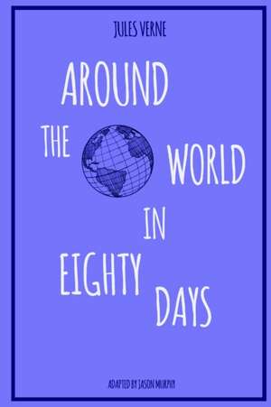 Around the World in Eighty Days de Jason Murphy