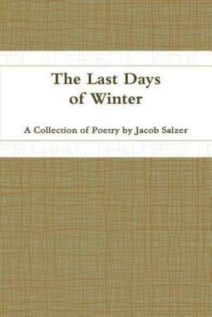 The Last Days of Winter de Jacob Salzer