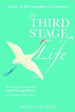 Guide to the Seonghwa Ceremony: The Third Stage of Life de William P. Selig