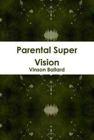 Parental Super Vision de Vinson Ballard