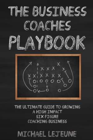 The Business Coaches' Playbook de Michael Lejeune