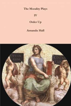 The Morality Plays IV de Amanda Hall