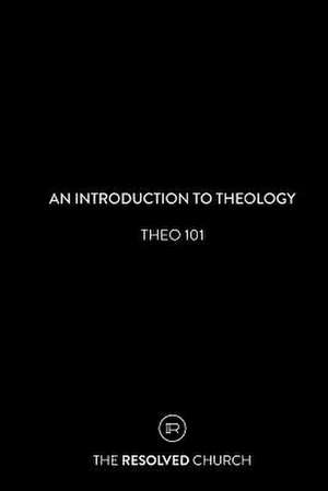 Theology 101 de The Resolved Church