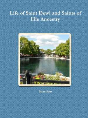 Life of Saint Dewi and Saints of His Ancestry de Brian Starr