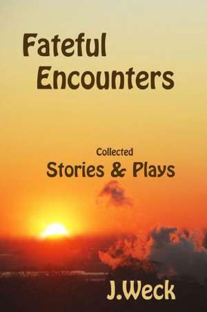 Fateful Encounters de J. Weck