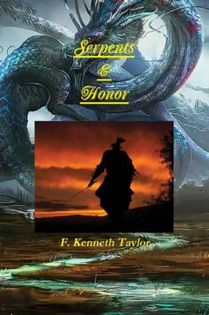 Serpents & Honor de F. Kenneth Taylor