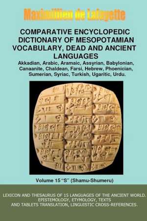 V15.Comparative Encyclopedic Dictionary of Mesopotamian Vocabulary Dead & Ancient Languages de Maximillien De Lafayette