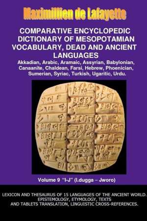 V9.Comparative Encyclopedic Dictionary of Mesopotamian Vocabulary Dead & Ancient Languages de Maximillien De Lafayette