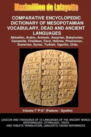 V7.Comparative Encyclopedic Dictionary of Mesopotamian Vocabulary Dead & Ancient Languages de Maximillien De Lafayette