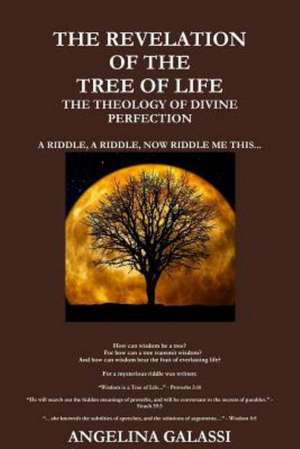 The Revelation of the Tree of Life: The Theology of Divine Perfection de Angelina Galassi