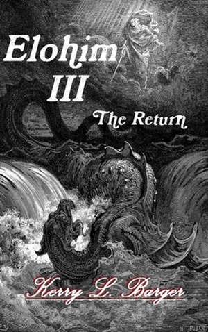 Elohim III: The Return de Kerry L. Barger