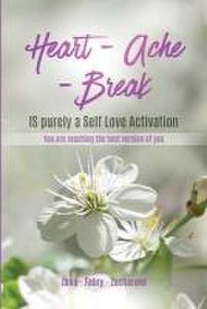 Heart - Ache - Break IS purely a Self Love Activation de Zana Fabry-Zacharova