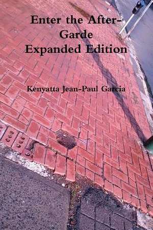 Enter the After-Garde Expanded Edition de Kenyatta Jean-Paul Garcia