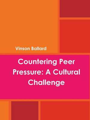 Countering Peer Pressure: A Cultural Challenge de Vinson Ballard