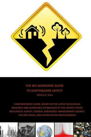 The No-Nonsense Guide to Earthquake Safety de Jeffery Sims