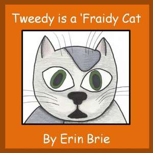 Tweedy Is a 'Fraidy Cat de Erin Brie