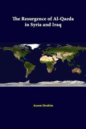 The Resurgence of Al-Qaeda in Syria and Iraq de Strategic Studies Institute