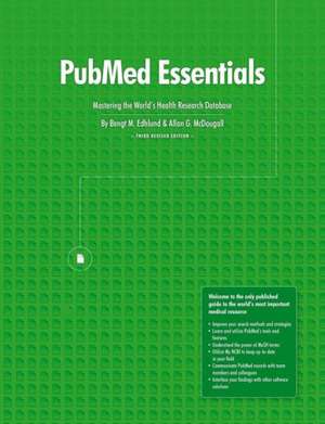 Pubmed Essentials, Mastering the World's Health Research Database de Bengt Edhlund