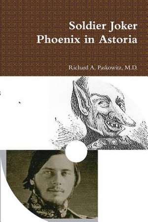 Soldier Joker Phoenix in Astoria de M. D. Richard a. Paskowitz