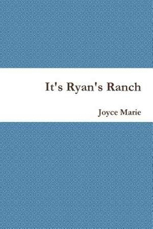 It's Ryan's Ranch de Joyce Marie