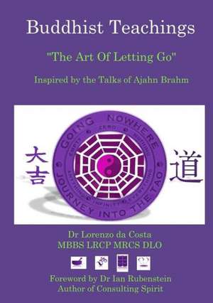 Buddhist Teachings: The Art of Letting Go, Inspired by the Talks of Ajahn Brahm de Lorenzo Da Costa