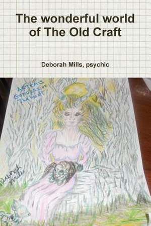 The Wonderful World of the Old Craft de Psychic Deborah Mills