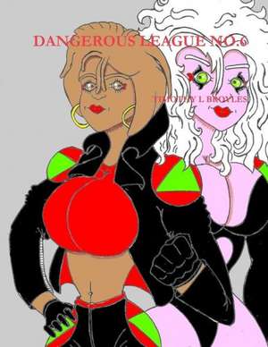 Dangerous League No.6 de Timothy L. Broyles