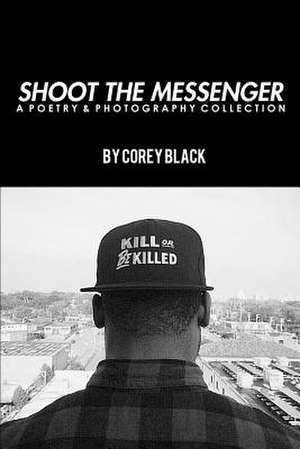 Shoot the Messenger de Corey Black