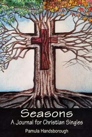 Seasons: A Journal for Christian Singles de Pamula Handsborough