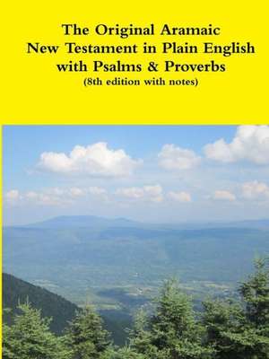 The Original Aramaic New Testament in Plain English with Psalms & Proverbs (8th Edition with Notes) de Rev David Bauscher