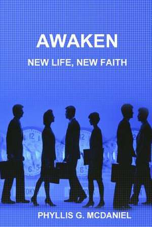 Awaken: New Life, New Faith de Phyllis G. McDaniel