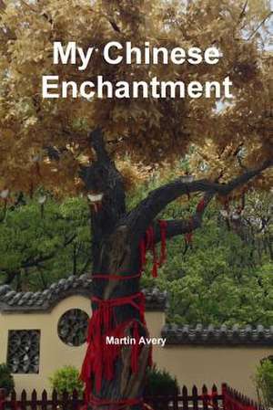 My Chinese Enchantment de Martin Avery