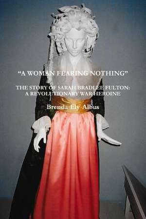 "A Woman Fearing Nothing" de Brenda Ely Albus