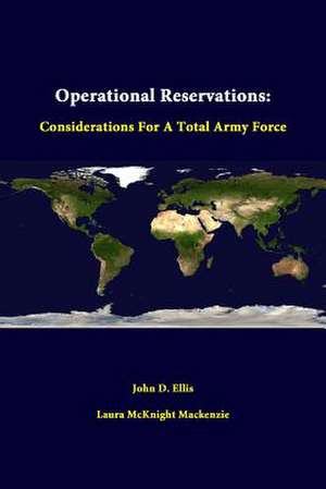 Operational Reservations: Considerations for a Total Army Force de John D. Ellis