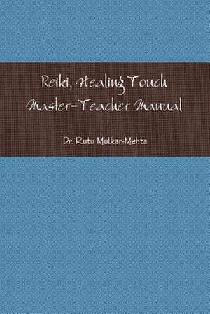 Reiki Master-Teacher Manual de Rutu Mulkar-Mehta