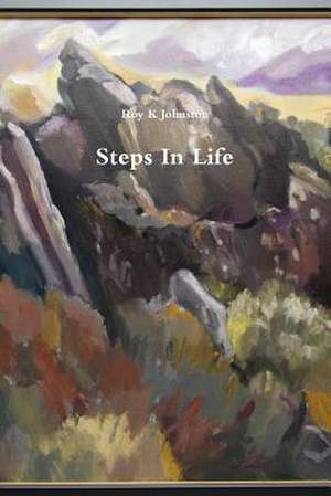 Steps in Life de Roy K. Johnston