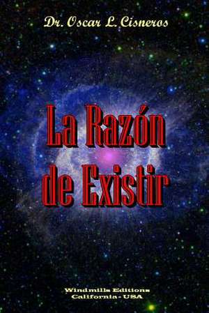 La Razón de Existir de Oscar L Cisneros