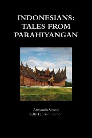 Indonesians: Tales from Parahiyangan de Armando Simon