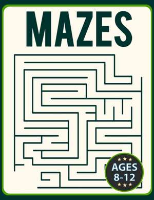 Mazes for Kids 8-12 de Fiona Ortega