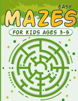 Mazes for Kids 3-5 de Fiona Ortega