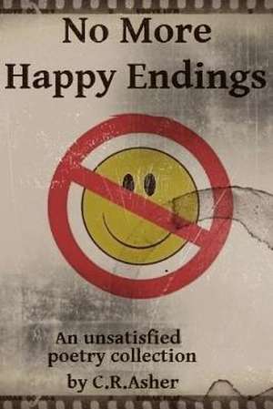 No More Happy Endings de C. R. Asher