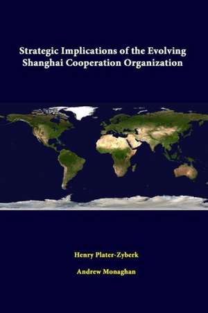 Strategic Implications of the Evolving Shanghai Cooperation Organization de Strategic Studies Institute