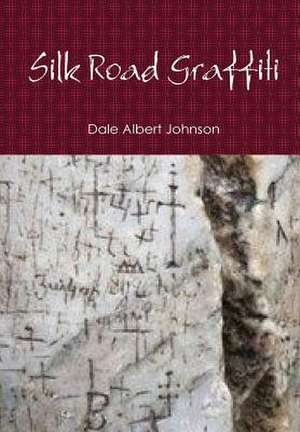 Silk Road Graffiti de Dale Albert Johnson