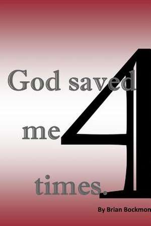 God Saved Me 4 Times de Brian Bockmon