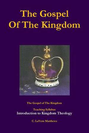 The Gospel of the Kingdom de C. Lavern Matthews