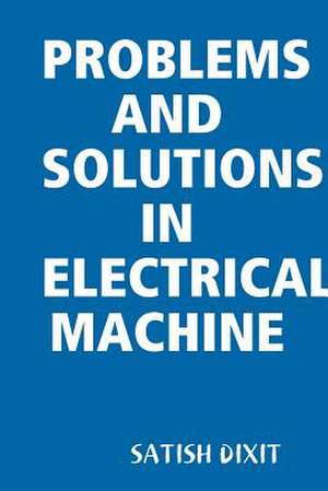 Problems and Solutions in Electrical Machine de Satish Dixit