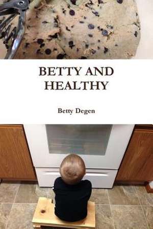 Betty and Healthy de Betty Degen