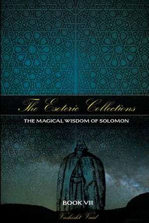 The Esoteric Collection Book VII de Vashist Vaid