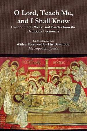 O Lord, Teach Me, and I Shall Know de Rdr Peter Gardner (Ed ).